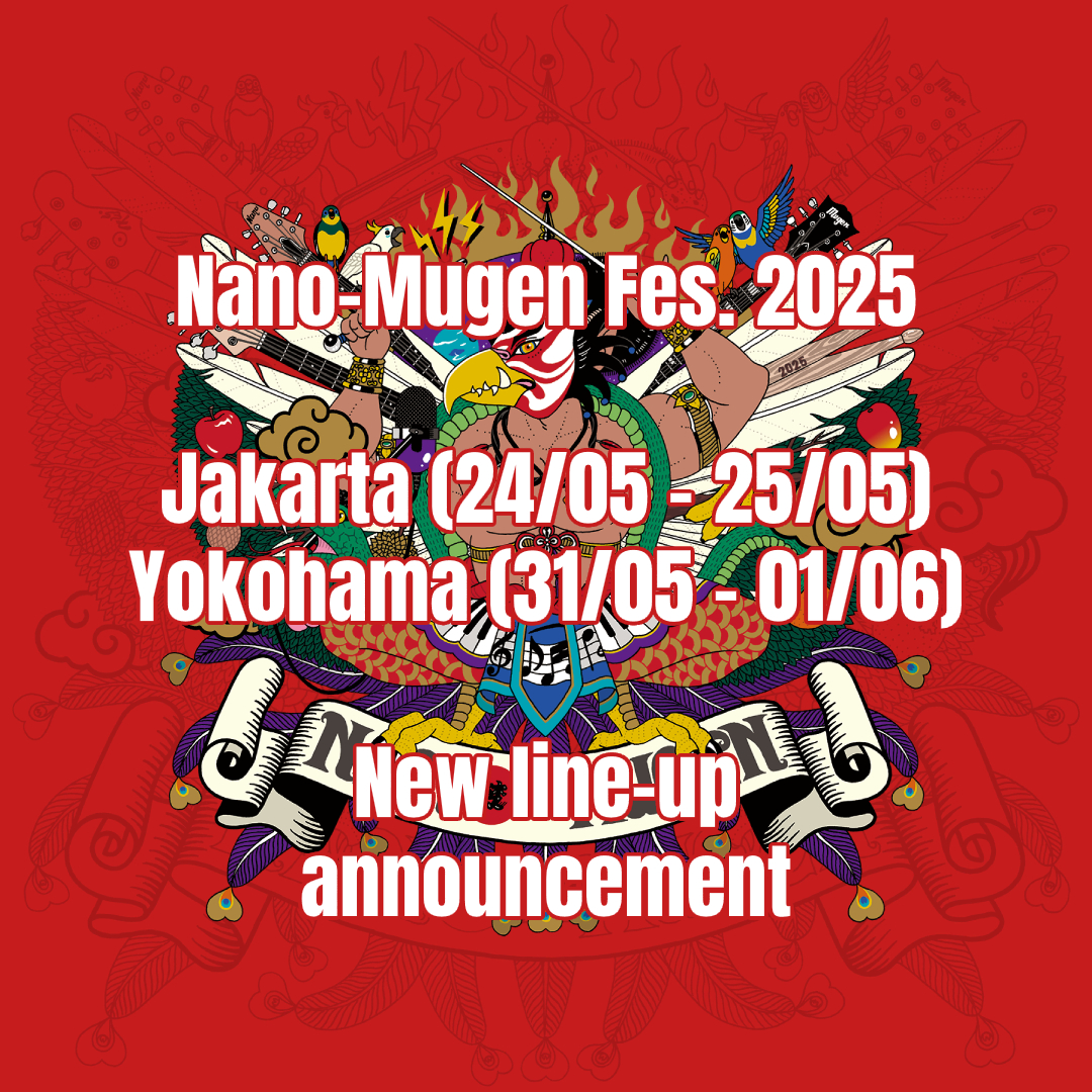 New line-up for Nano-Mugen Fes. 2025 in Yokohama and Jakarta!